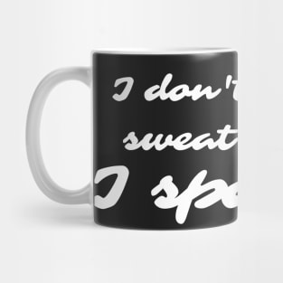 I don't sweat. I sparkle. gym motivation Mug